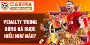 Penalty trong bóng đá được hiểu như nào?
